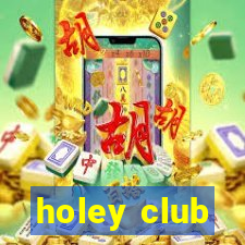 holey club