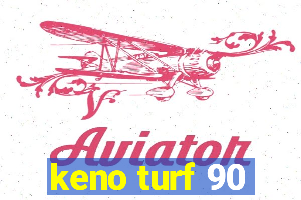 keno turf 90