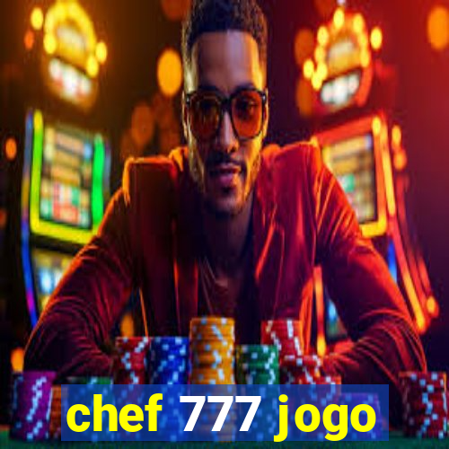 chef 777 jogo