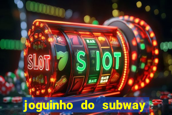 joguinho do subway surf que ganha dinheiro de verdade