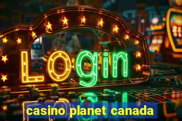 casino planet canada