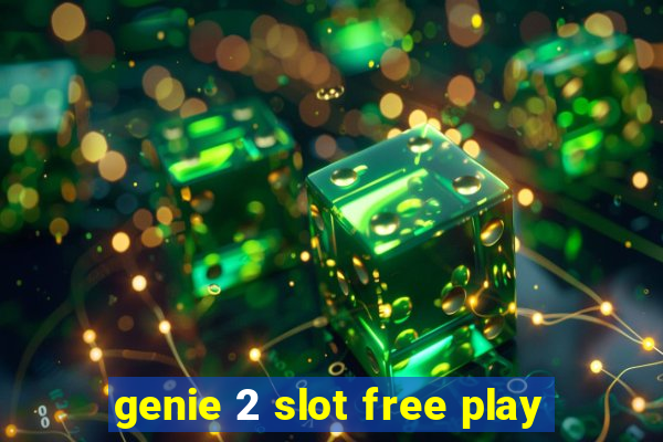 genie 2 slot free play