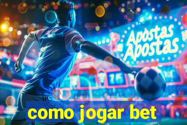 como jogar bet