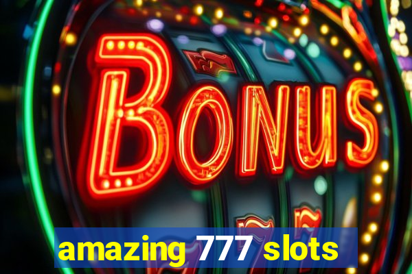 amazing 777 slots