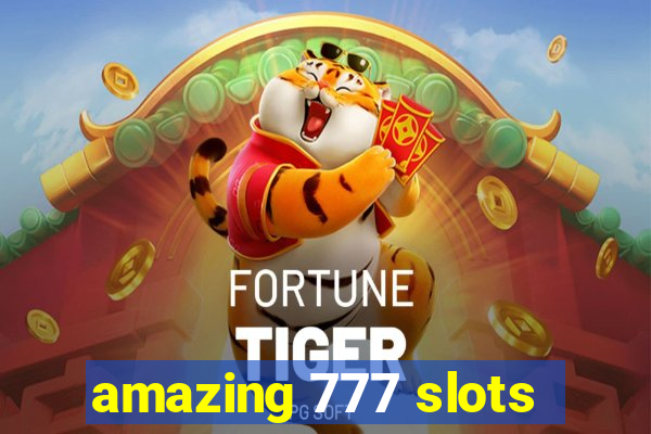 amazing 777 slots