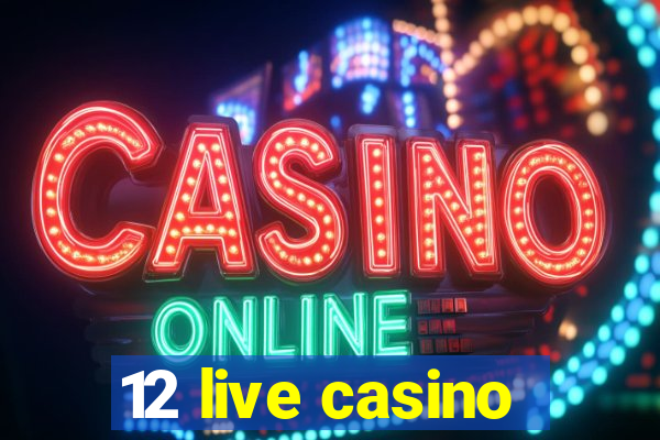 12 live casino