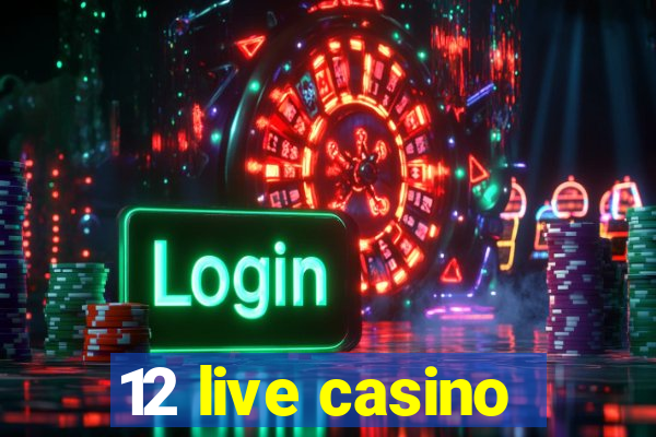 12 live casino