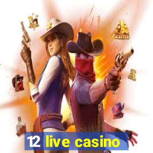 12 live casino