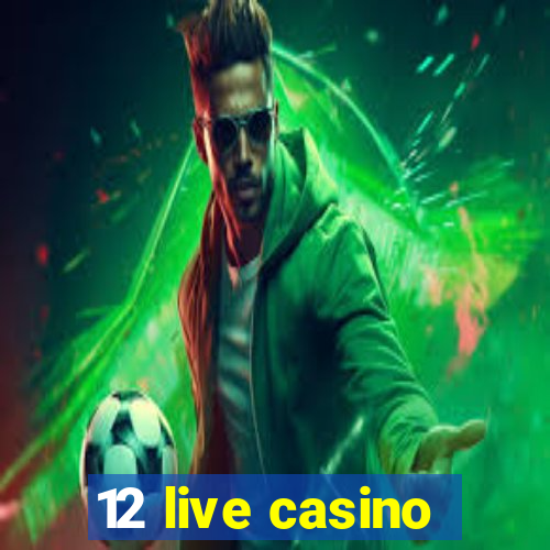 12 live casino