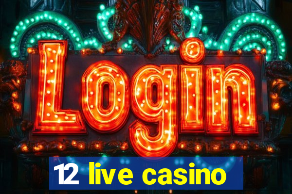 12 live casino