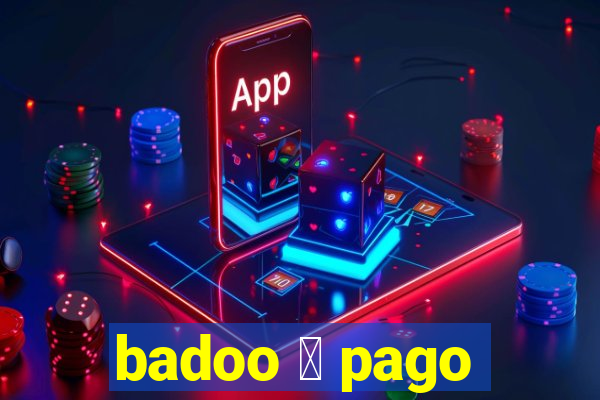 badoo 茅 pago