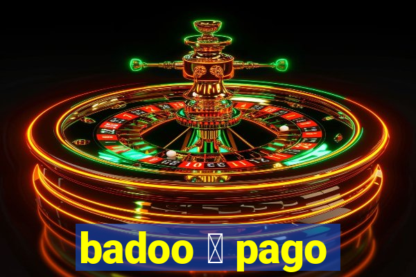 badoo 茅 pago