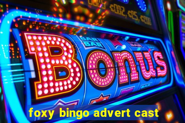 foxy bingo advert cast