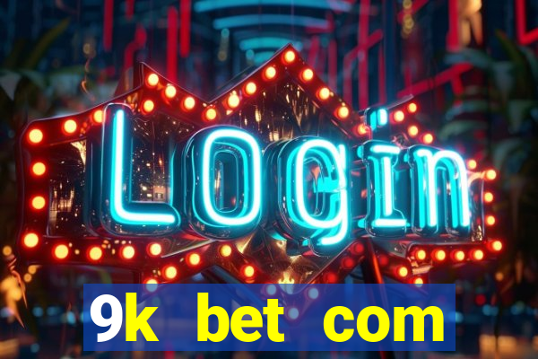 9k bet com registrar login