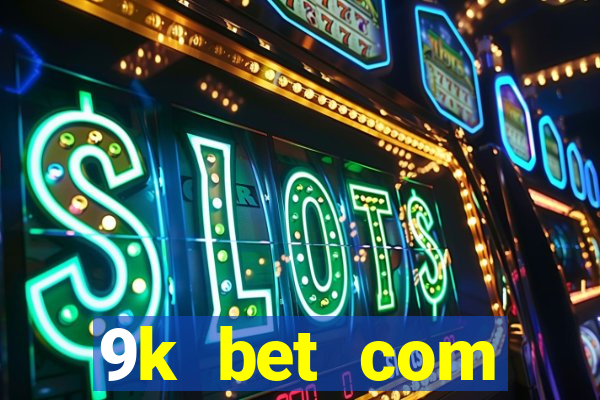 9k bet com registrar login