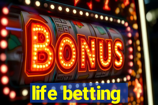 life betting