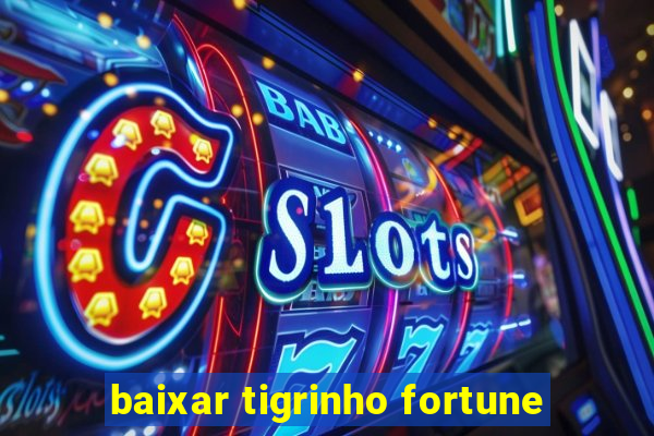 baixar tigrinho fortune