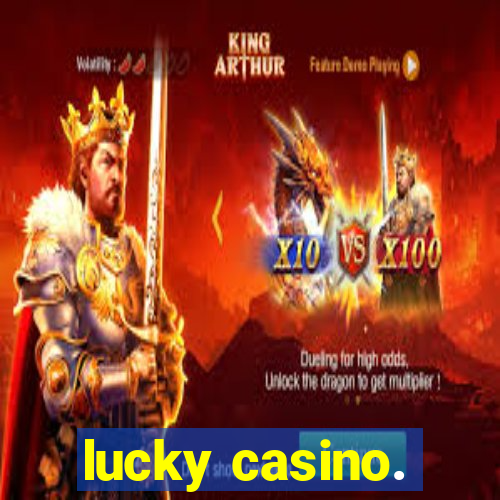 lucky casino.