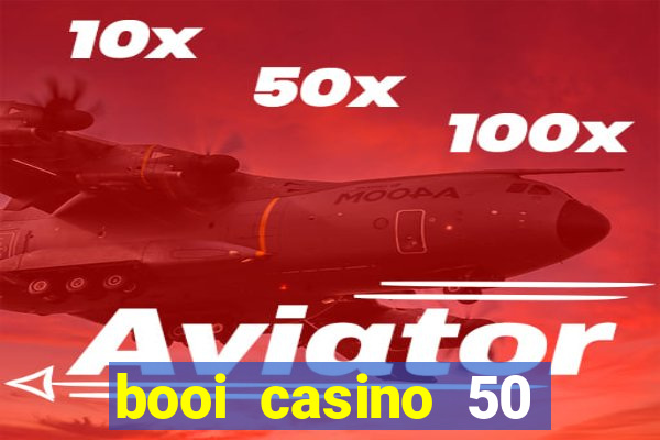 booi casino 50 free spins no deposit