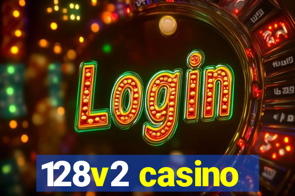 128v2 casino