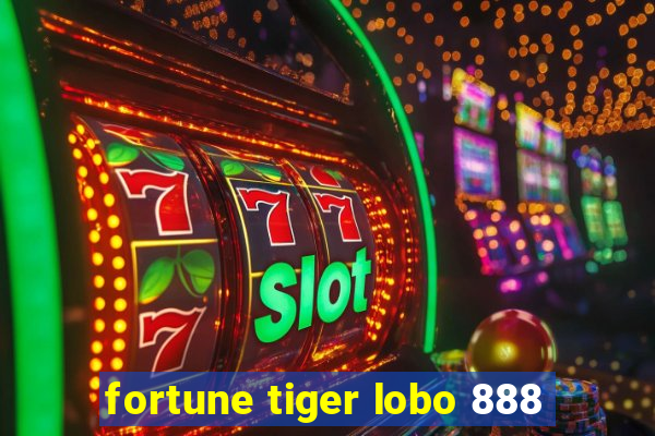 fortune tiger lobo 888