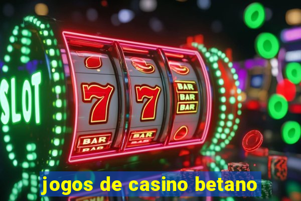 jogos de casino betano