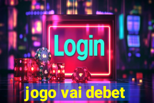 jogo vai debet