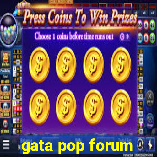 gata pop forum