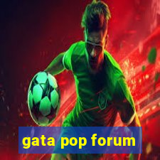 gata pop forum