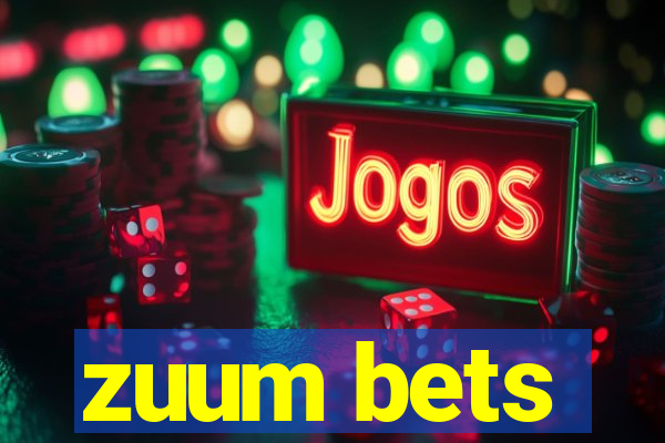 zuum bets