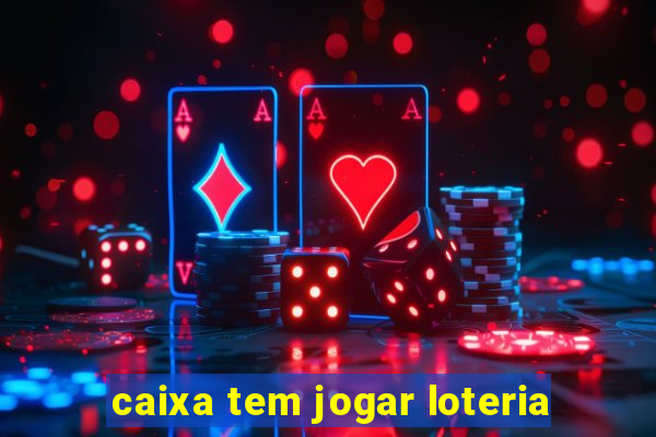 caixa tem jogar loteria