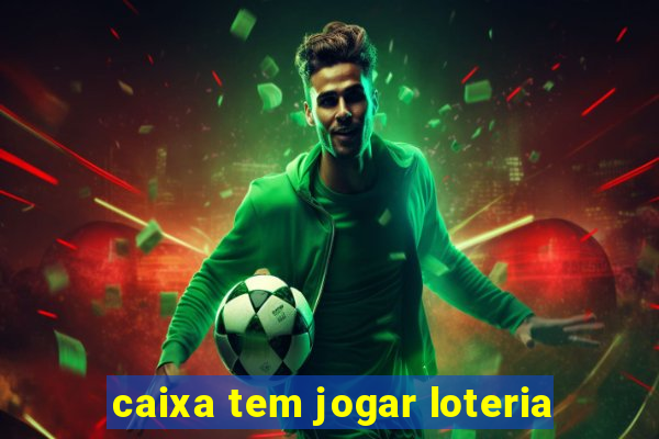 caixa tem jogar loteria