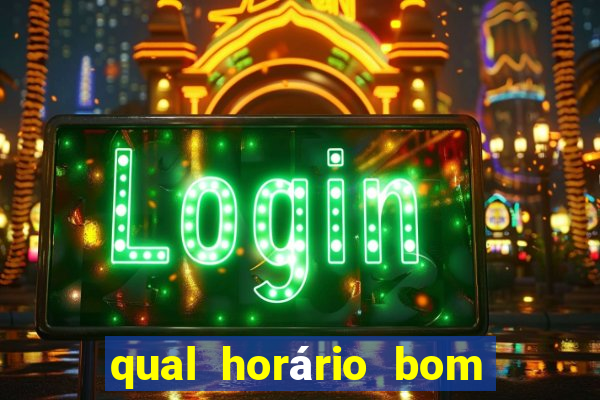 qual horário bom de jogar fortune tiger