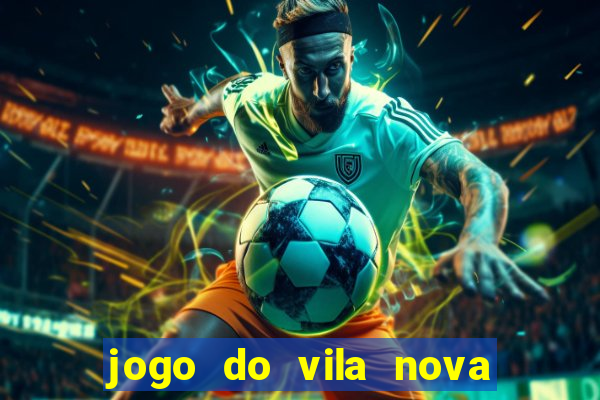 jogo do vila nova onde assistir