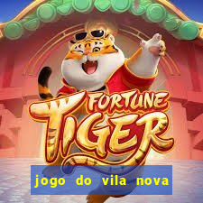 jogo do vila nova onde assistir