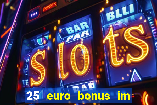 25 euro bonus im casino ohne einzahlung