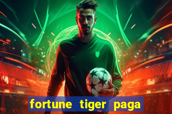 fortune tiger paga de verdade