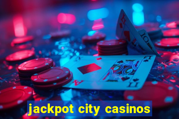 jackpot city casinos