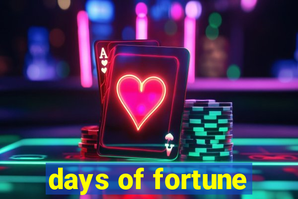 days of fortune