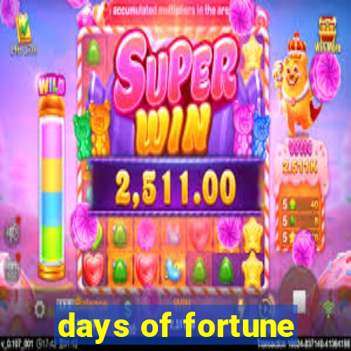 days of fortune