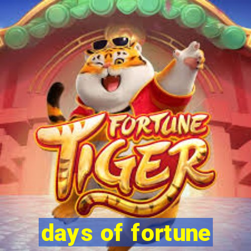 days of fortune