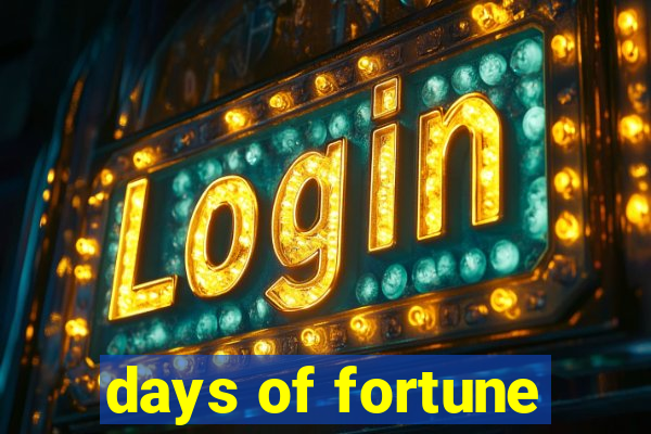 days of fortune