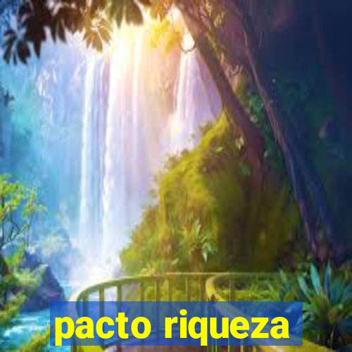 pacto riqueza