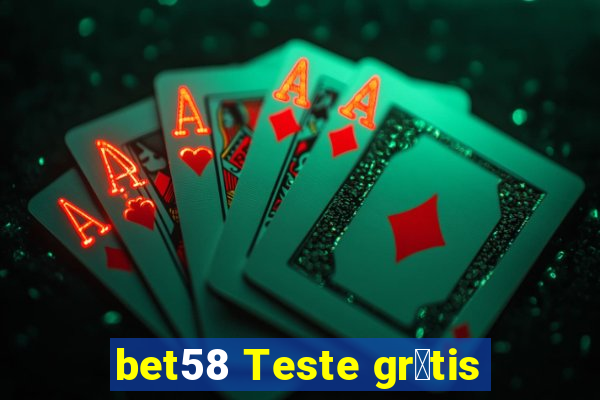 bet58 Teste gr谩tis