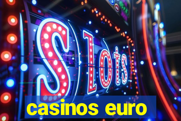 casinos euro