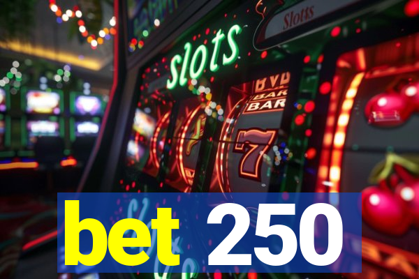 bet 250