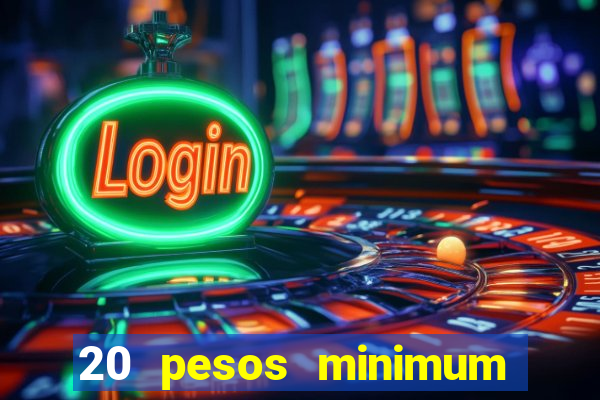 20 pesos minimum deposit casino philippines