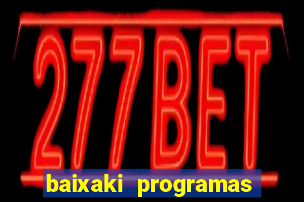 baixaki programas gratis para pc windows 7