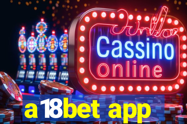 a18bet app