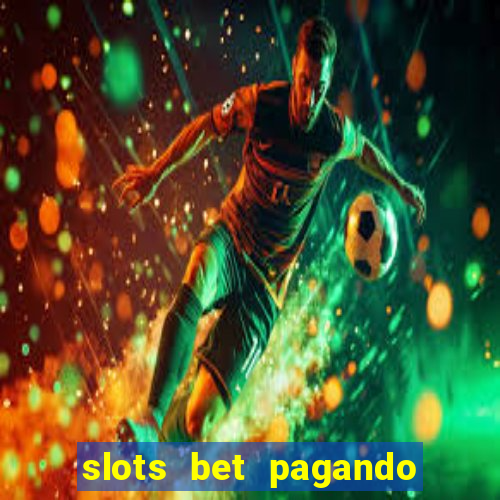 slots bet pagando no cadastro